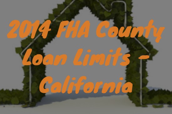 California FHA County Loan Limits, FHA Loan Limits, FHA Loans